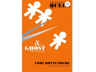 <em>The Enchantress Queen and The Ghost Who Made Me</em> by Lori Rottenberg &rsquo;87. 
