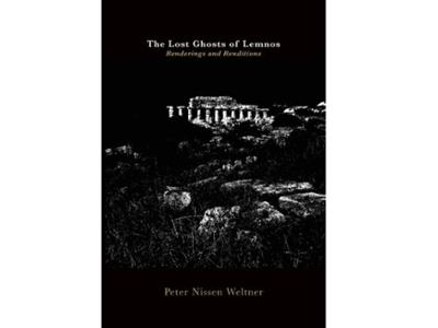 <em>The Lost Ghosts of Lemnos: Renderings and Renditions </em>by Peter Nissen Weltner &rsquo;64