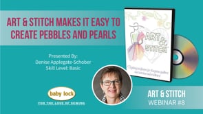 Art and Stitch Webinar: Art and Stitch Makes It Easy to Create Pebbles and Pearls