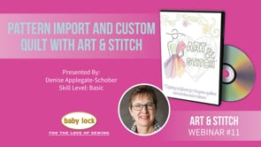 Art and Stitch Webinar: Pattern Import and Custom Quilt