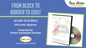 From Block to Border to Quilt - All with Art and Stitch 