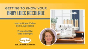 Getting to Know Your Baby Lock Accolade Serger