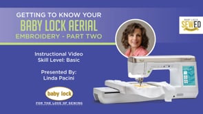 Getting to Know Your Baby Lock Aerial - Embroidery - Part 2