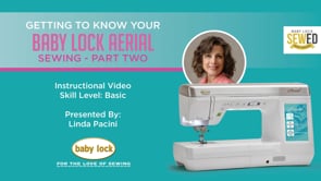 Getting to Know Your Baby Lock Aerial - Sewing - Part 2