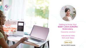 Getting to Know Your Baby Lock Aurora - Embroidery