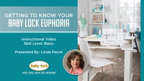 Getting to Know Your Baby Lock Euphoria