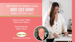 Getting to Know Your Baby Lock Array - First Stitch Out
