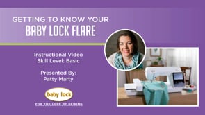 Getting to Know Your Baby Lock Flare