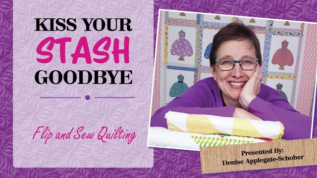 Kiss Your Stash Goodbye: Flip and Sew Quilting