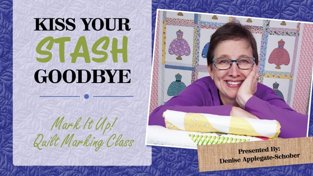 Kiss Your Stash Goodbye: Mark It Up! Quilt Marking Class 