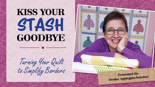 Kiss Your Stash Goodbye: Turning Your Quilt to Simplify Borders