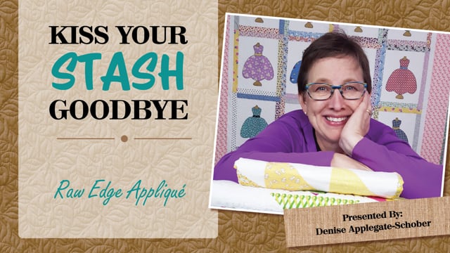 Kiss Your Stash Goodbye: Raw Edge Appliqué
