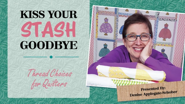 Kiss Your Stash Goodbye: Thread Choices for Quilters