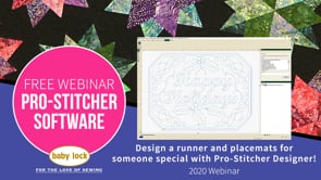 Pro-Stitcher Designer Webinar: Let's Design a Runner and Placemats for Someone Special!
