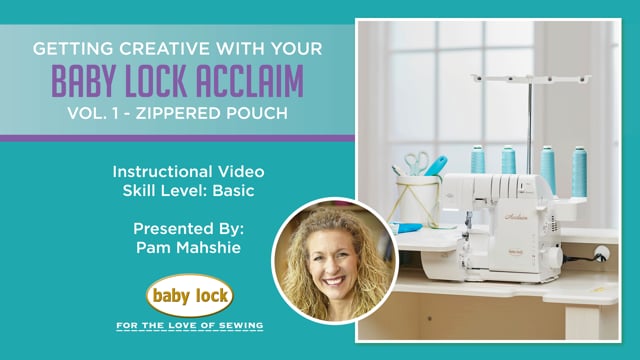 Getting Creative with Your Baby Lock Acclaim - Volume 1 Zippered Pouch