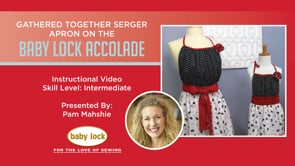 Gathered Together Serger Apron on the Baby Lock Accolade
