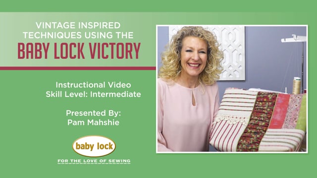 Vintage Inspired Techniques Using the Baby Lock Victory