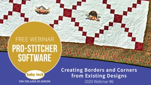Pro-Stitcher Webinar: Creating Borders and Corners from Existing Designs - June 2020