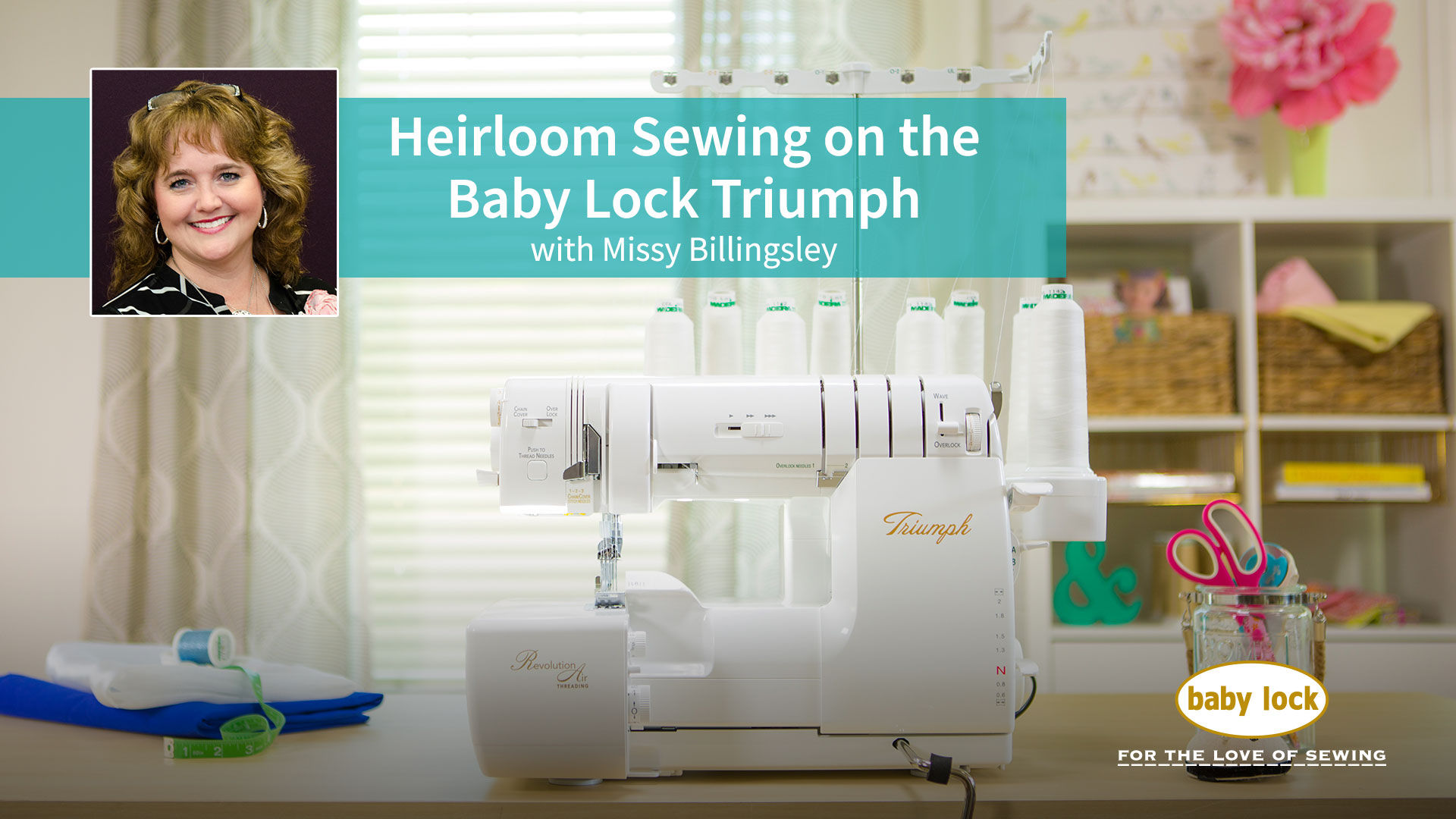 Baby Lock Heirloom Sewing on the Baby Lock Triumph Serger with Missy Billingsley