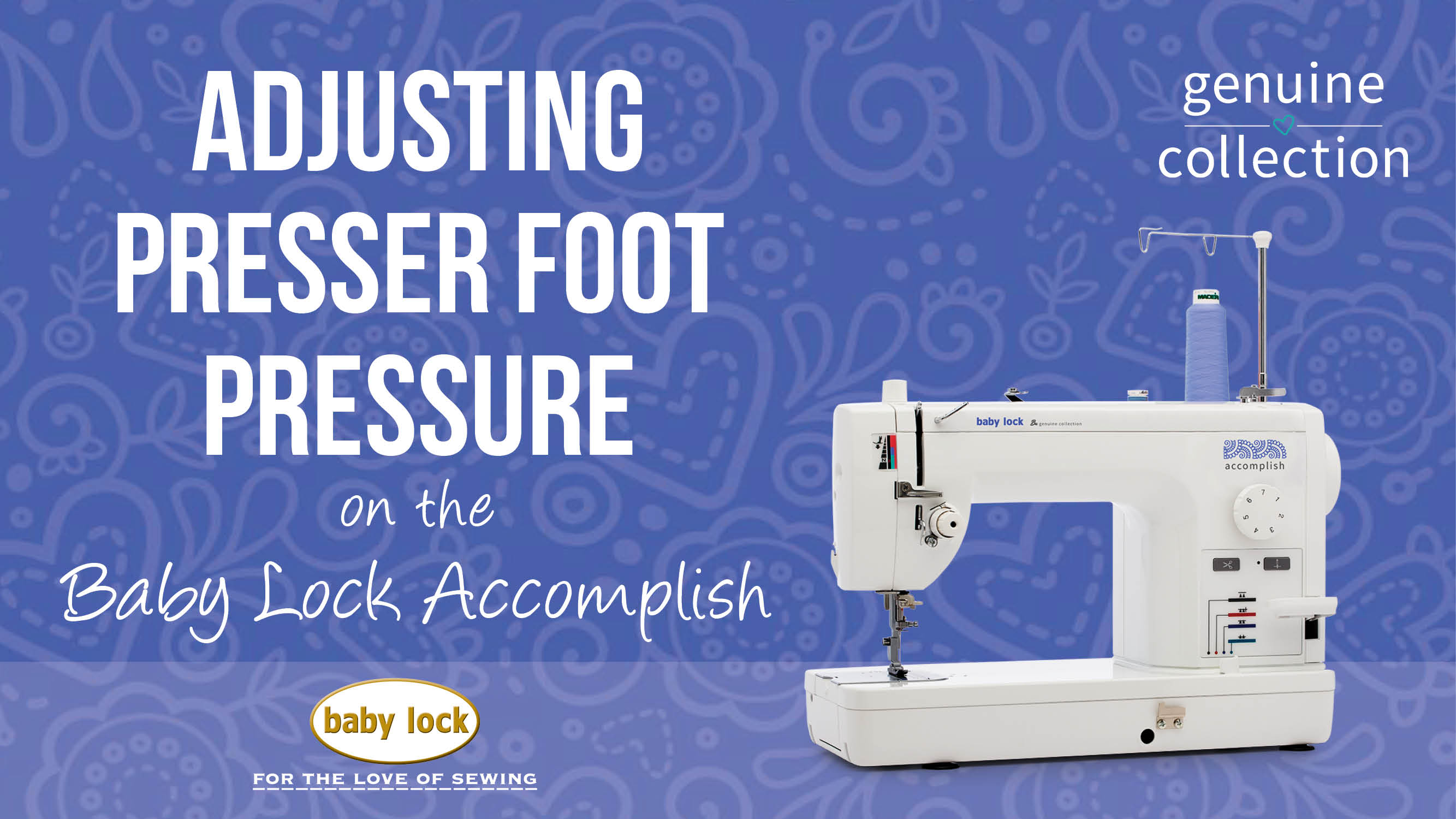Accomplish - Adjusting Presser Foot Pressure 