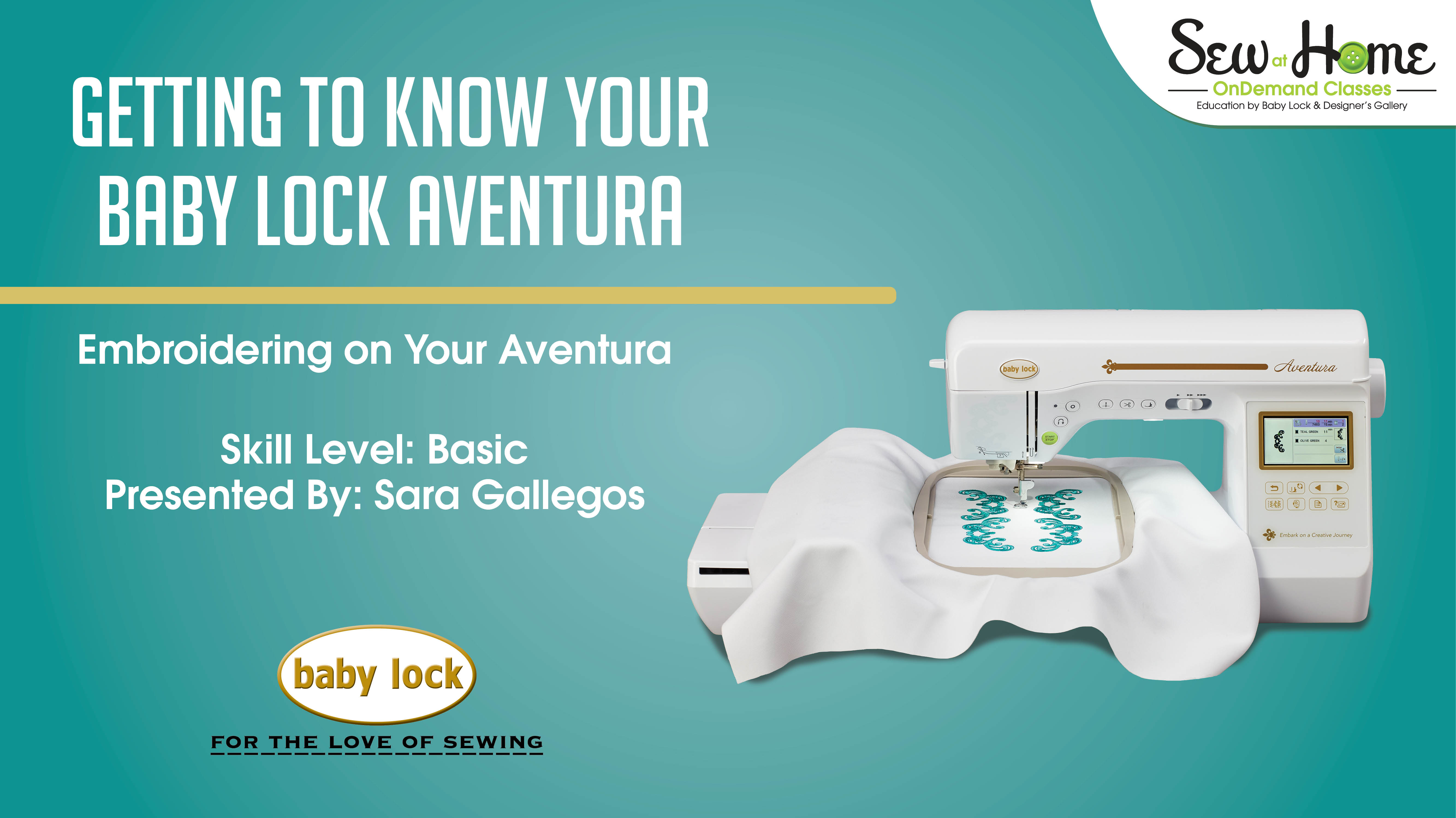 Baby Lock Getting to Know Your Baby Lock Aventura Embroidery