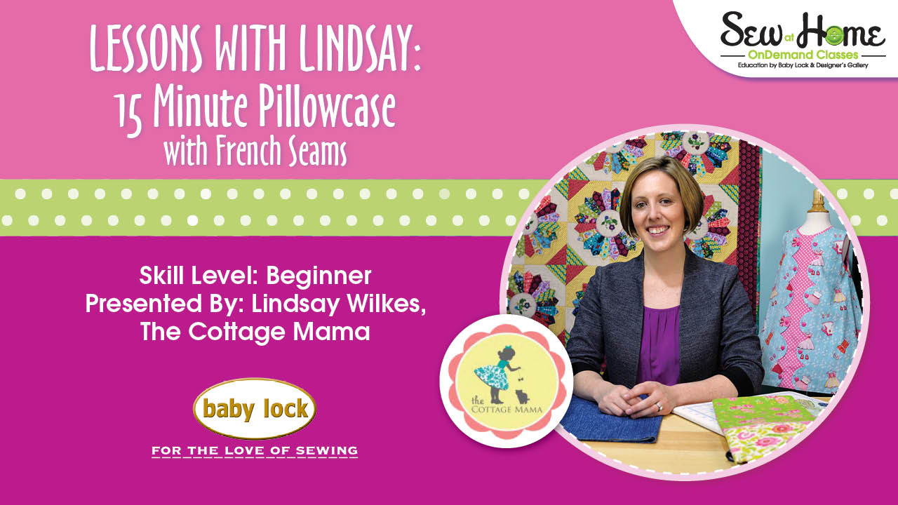 Lessons with Lindsay - 15 Minute Pillowcase with French Seams