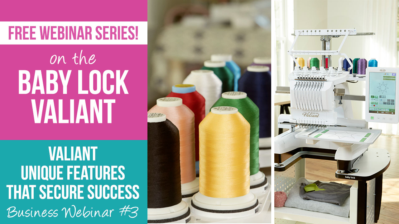 Baby Lock Valiant Business inar 3 Valiant Unique Features that