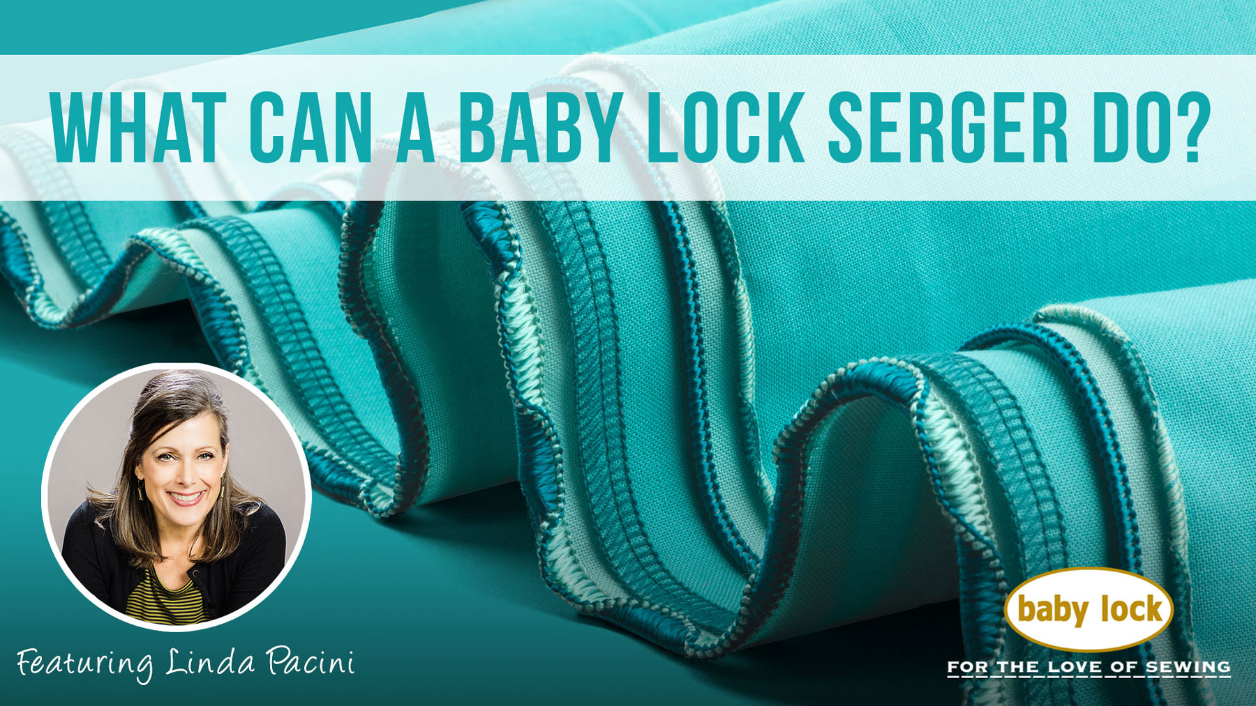 Baby Lock What can a Baby Lock Serger do?