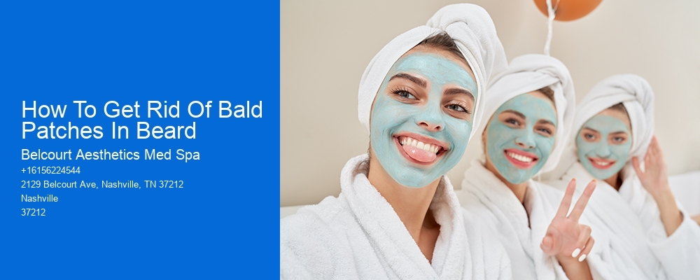 How To Get Rid Of Bald Patches In Beard