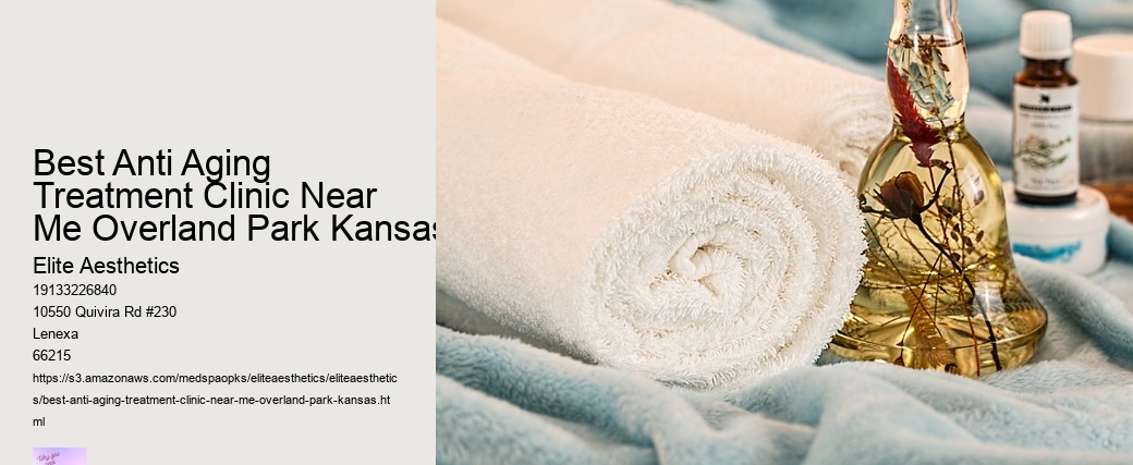 Best Anti Aging Treatment Clinic Near Me Overland Park Kansas