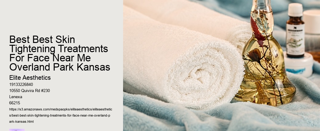 Best Best Skin Tightening Treatments For Face Near Me Overland Park Kansas