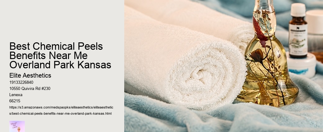 Best Chemical Peels Benefits Near Me Overland Park Kansas