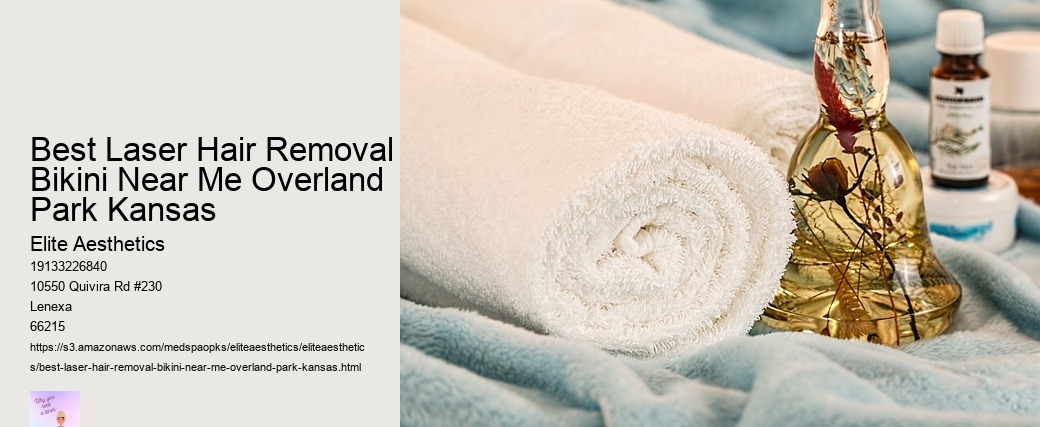 Best Laser Hair Removal Bikini Near Me Overland Park Kansas