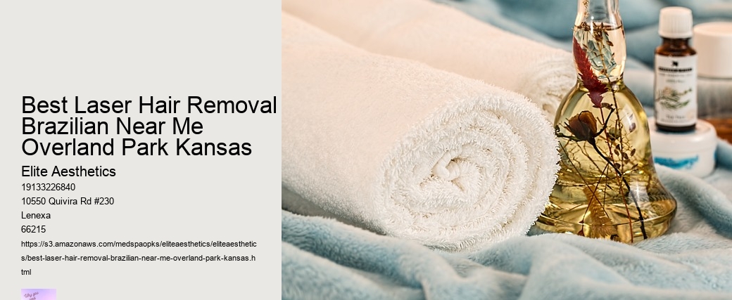 Best Laser Hair Removal Brazilian Near Me Overland Park Kansas