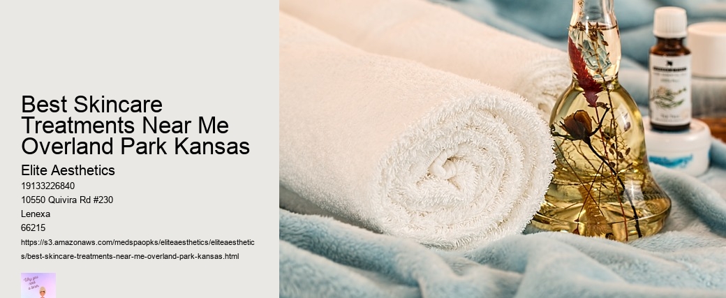 Best Skincare Treatments Near Me Overland Park Kansas