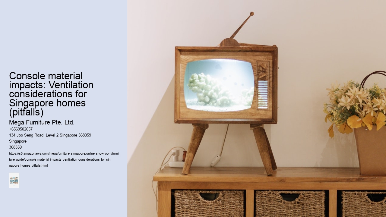 Console material impacts: Ventilation considerations for Singapore homes (pitfalls)