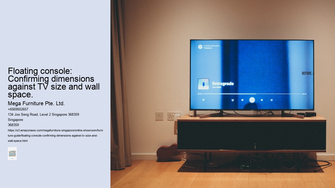 Floating console: Confirming dimensions against TV size and wall space.