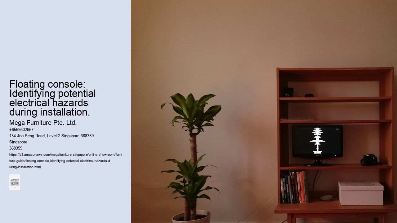Floating console: Identifying potential electrical hazards during installation.