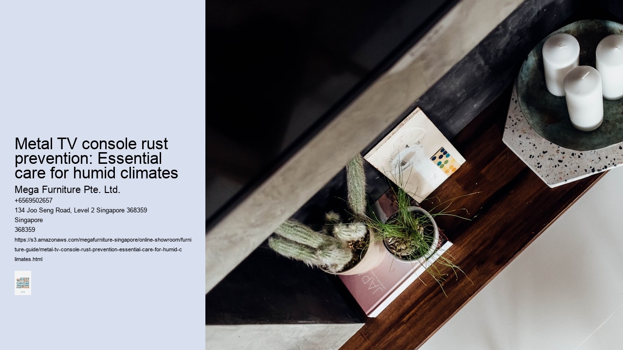 Metal TV console rust prevention: Essential care for humid climates