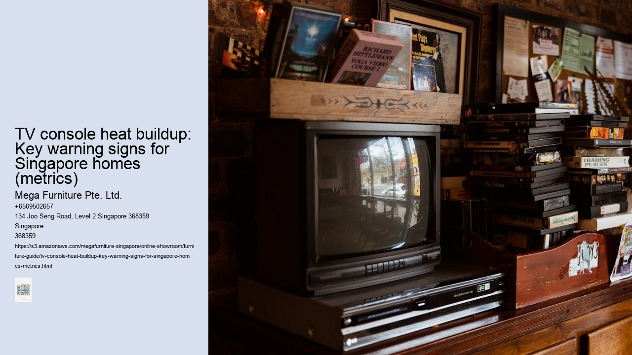 TV console heat buildup: Key warning signs for Singapore homes (metrics)