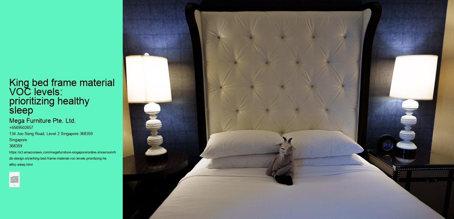 King bed frame material VOC levels: prioritizing healthy sleep