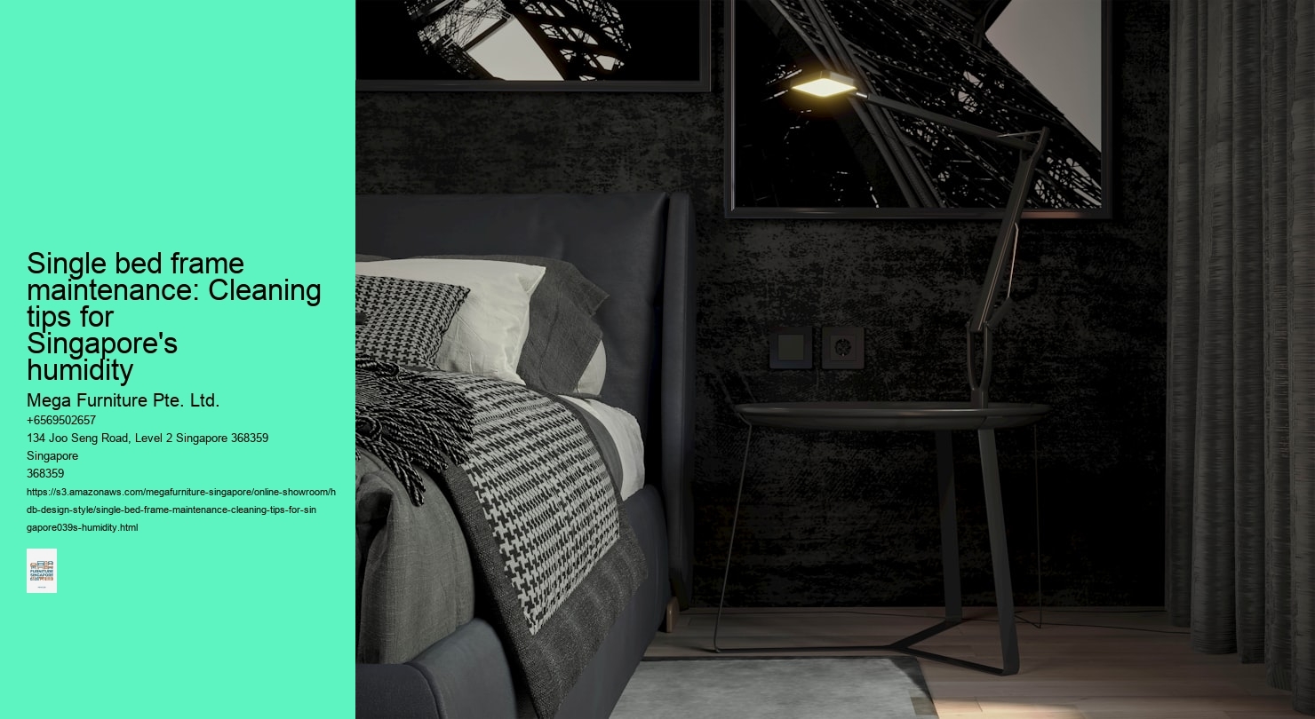 Single bed frame maintenance: Cleaning tips for Singapore's humidity