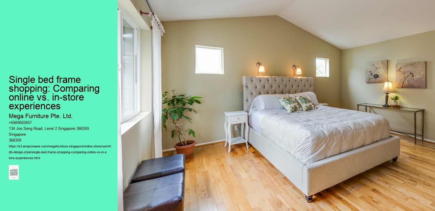 Single bed frame shopping: Comparing online vs. in-store experiences