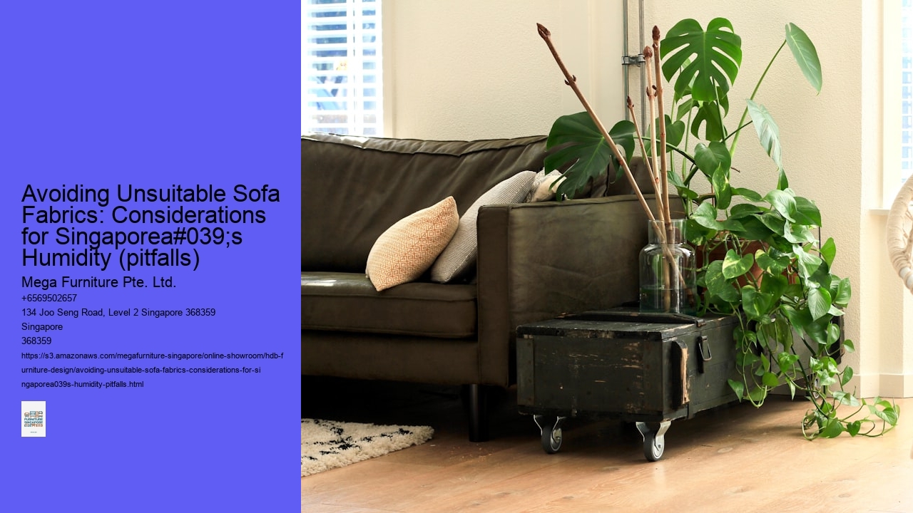 Avoiding Unsuitable Sofa Fabrics: Considerations for Singaporea#039;s Humidity (pitfalls)