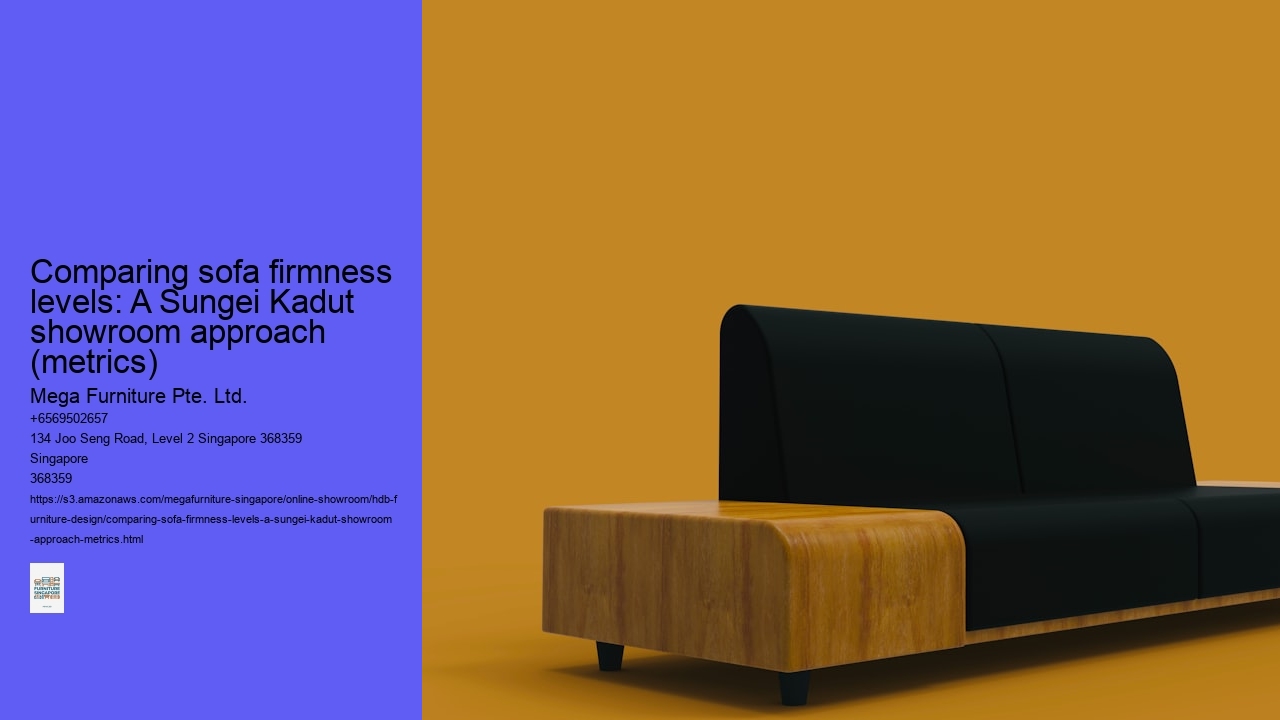 Comparing sofa firmness levels: A Sungei Kadut showroom approach (metrics)