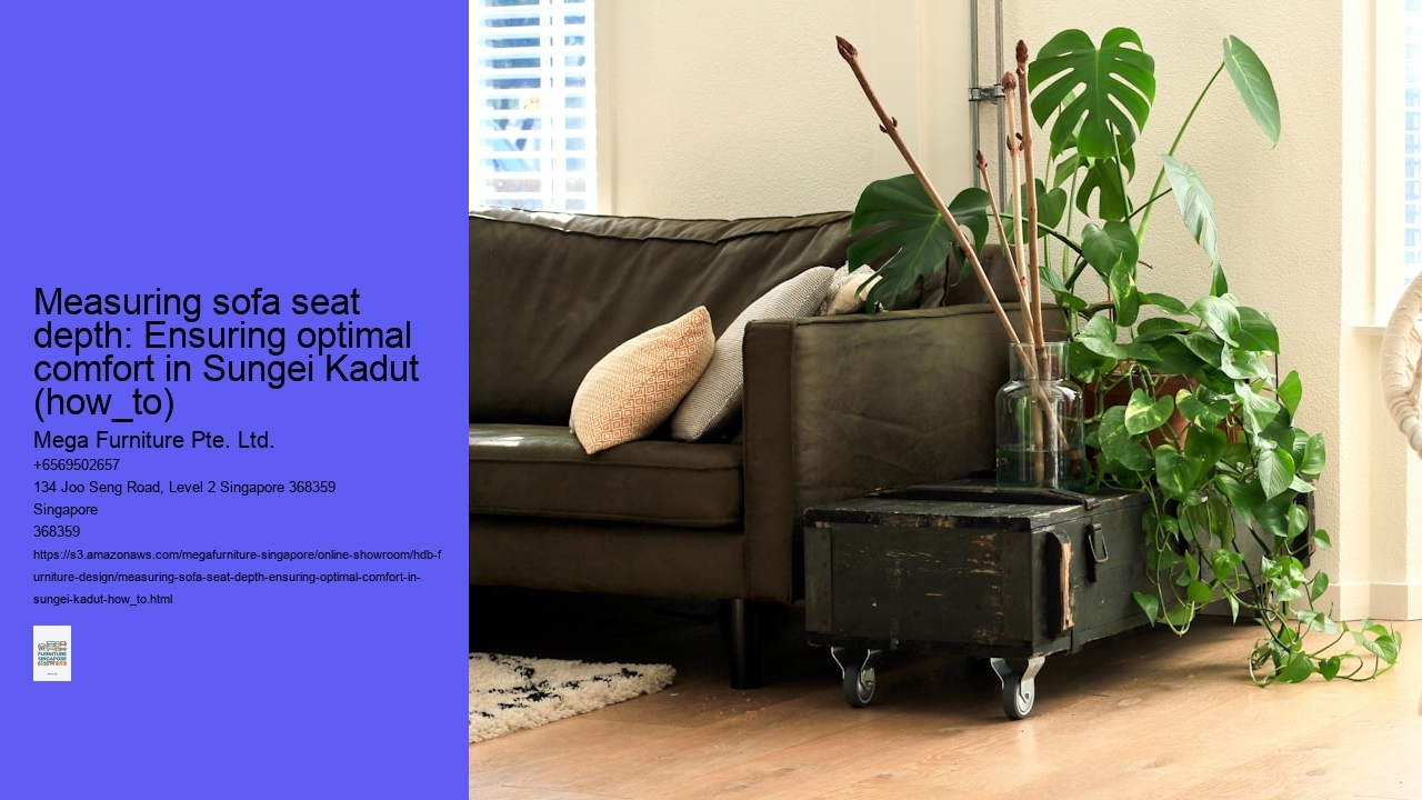 Measuring sofa seat depth: Ensuring optimal comfort in Sungei Kadut (how_to)