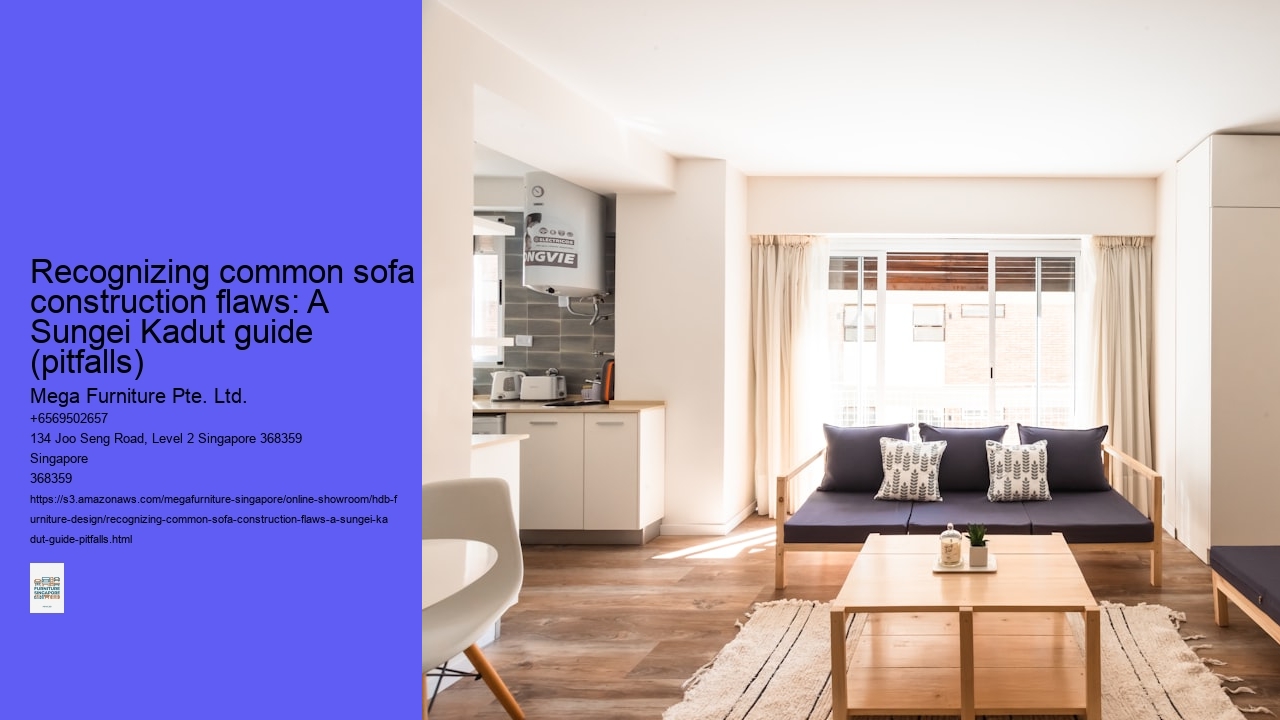 Recognizing common sofa construction flaws: A Sungei Kadut guide (pitfalls)