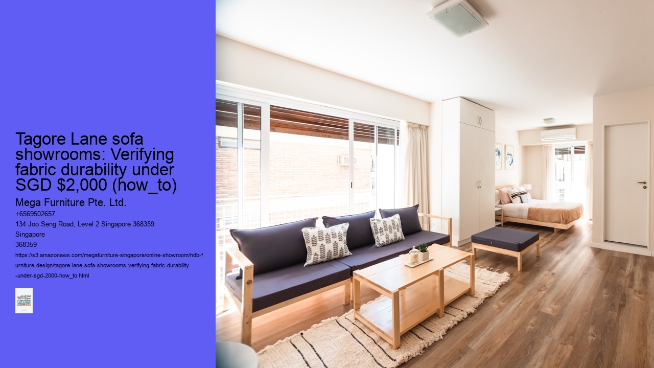 Tagore Lane sofa showrooms: Verifying fabric durability under SGD $2,000 (how_to)