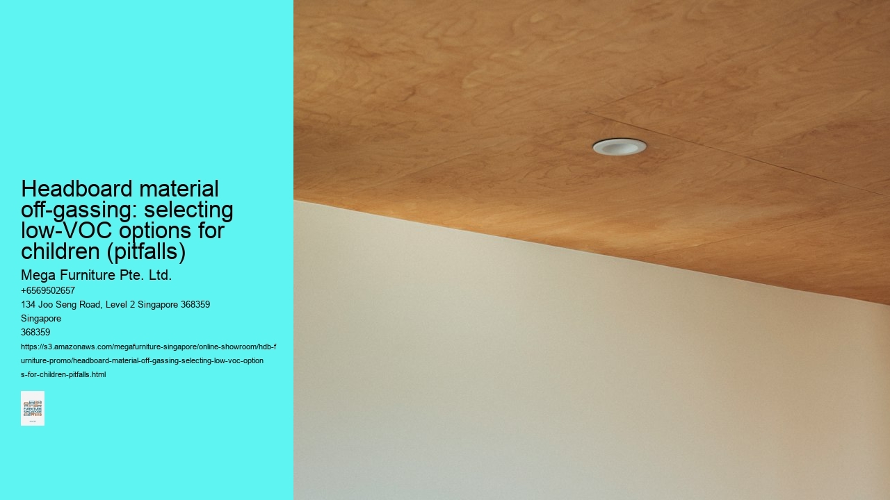 Headboard material off-gassing: selecting low-VOC options for children (pitfalls)