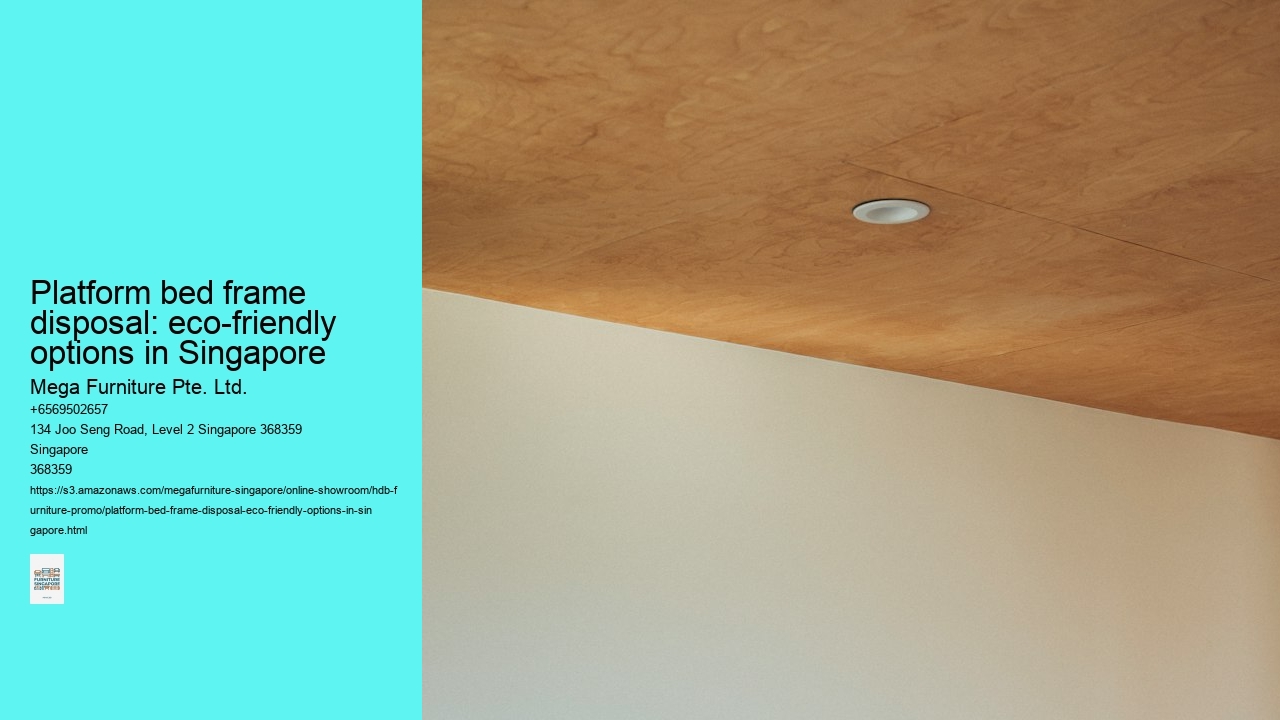 Platform bed frame disposal: eco-friendly options in Singapore
